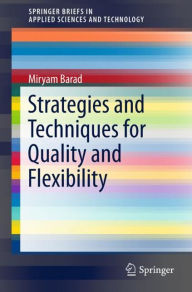 Title: Strategies and Techniques for Quality and Flexibility, Author: Miryam Barad