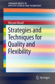 Title: Strategies and Techniques for Quality and Flexibility, Author: Miryam Barad