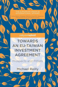 Title: Towards an EU-Taiwan Investment Agreement: Prospects and Pitfalls, Author: Michael Reilly