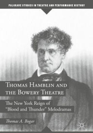 Title: Thomas Hamblin and the Bowery Theatre: The New York Reign of 