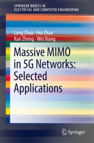 Title: Massive MIMO in 5G Networks: Selected Applications, Author: Long Zhao