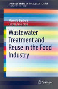 Title: Wastewater Treatment and Reuse in the Food Industry, Author: Marcella Barbera