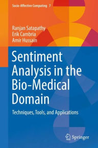 Pdf books torrents free download Sentiment Analysis in the Bio-Medical Domain: Techniques, Tools, and Applications (English literature) PDB iBook 9783319684673 by Ranjan Satapathy, Erik Cambria, Amir Hussain