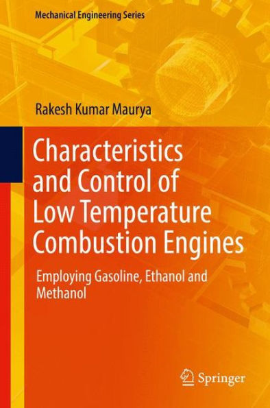 Characteristics and Control of Low Temperature Combustion Engines: Employing Gasoline, Ethanol and Methanol