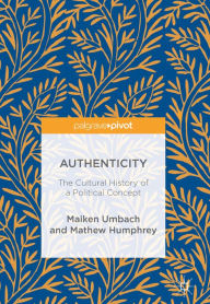 Title: Authenticity: The Cultural History of a Political Concept, Author: Maiken Umbach