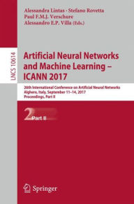 Title: Artificial Neural Networks and Machine Learning - ICANN 2017: 26th International Conference on Artificial Neural Networks, Alghero, Italy, September 11-14, 2017, Proceedings, Part II, Author: Alessandra Lintas