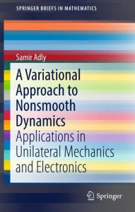 Free downloads of books mp3 A Variational Approach to Nonsmooth Dynamics: Applications in Unilateral Mechanics and Electronics 9783319686578 PDB