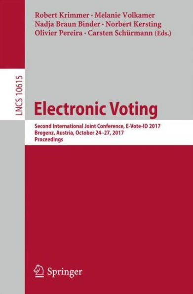 Electronic Voting: Second International Joint Conference, E-Vote-ID 2017, Bregenz, Austria, October 24-27, 2017, Proceedings