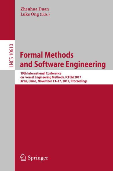 Formal Methods and Software Engineering: 19th International Conference on Formal Engineering Methods, ICFEM 2017, Xi'an, China, November 13-17, 2017, Proceedings