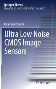 Title: Ultra Low Noise CMOS Image Sensors, Author: Assim Boukhayma