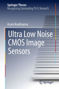 Title: Ultra Low Noise CMOS Image Sensors, Author: Assim Boukhayma