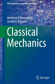 Title: Classical Mechanics, Author: Matthew J. Benacquista