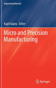Title: Micro and Precision Manufacturing, Author: Kapil Gupta