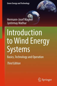 Title: Introduction to Wind Energy Systems: Basics, Technology and Operation / Edition 3, Author: Hermann-Josef Wagner