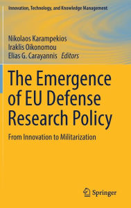 Title: The Emergence of EU Defense Research Policy: From Innovation to Militarization, Author: Nikolaos Karampekios