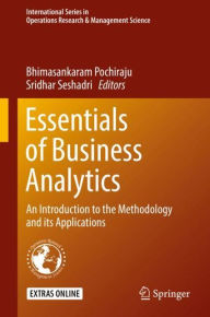Title: Essentials of Business Analytics: An Introduction to the Methodology and its Applications, Author: Bhimasankaram Pochiraju