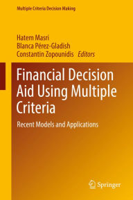 Title: Financial Decision Aid Using Multiple Criteria: Recent Models and Applications, Author: Hatem Masri