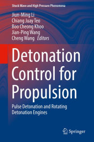 Title: Detonation Control for Propulsion: Pulse Detonation and Rotating Detonation Engines, Author: Jiun-Ming Li