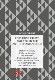 Title: Research, Ethics and Risk in the Authoritarian Field, Author: Marlies Glasius