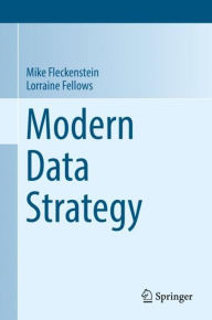 Read and download books for free online Modern Data Strategy by Mike Fleckenstein, Lorraine Fellows (English Edition) 9783319689920