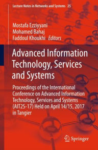 Title: Advanced Information Technology, Services and Systems: Proceedings of the International Conference on Advanced Information Technology, Services and Systems (AIT2S-17) Held on April 14/15, 2017 in Tangier, Author: Mostafa Ezziyyani