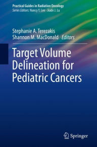 Downloading pdf books Target Volume Delineation for Pediatric Cancers 9783319691398 iBook FB2 by Stephanie A. Terezakis, Shannon M. MacDonald (English Edition)