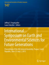 Title: International Symposium on Earth and Environmental Sciences for Future Generations: Proceedings of the IAG General Assembly, Prague, Czech Republic, June 22- July 2, 2015, Author: Jeffrey T. Freymueller