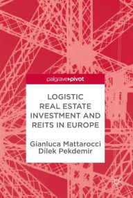 Title: Logistic Real Estate Investment and REITs in Europe, Author: Gianluca Mattarocci