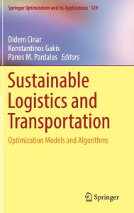 Title: Sustainable Logistics and Transportation: Optimization Models and Algorithms, Author: Didem Cinar