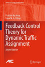 Feedback Control Theory for Dynamic Traffic Assignment