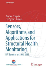 Title: Sensors, Algorithms and Applications for Structural Health Monitoring: IIW Seminar on SHM, 2015, Author: Bastien Chapuis