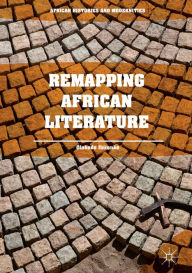 Title: Remapping African Literature, Author: Olabode Ibironke