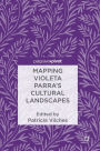 Mapping Violeta Parra's Cultural Landscapes