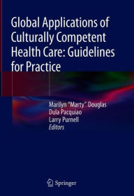 Title: Global Applications of Culturally Competent Health Care: Guidelines for Practice, Author: Marilyn 