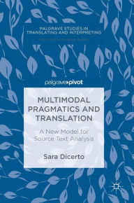 Title: Multimodal Pragmatics and Translation: A New Model for Source Text Analysis, Author: Sara Dicerto