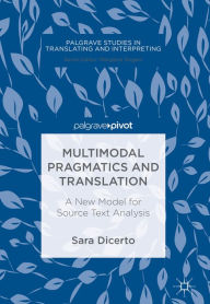 Title: Multimodal Pragmatics and Translation: A New Model for Source Text Analysis, Author: Sara Dicerto
