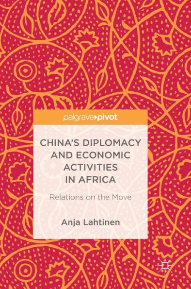 China's Diplomacy and Economic Activities Africa: Relations on the Move