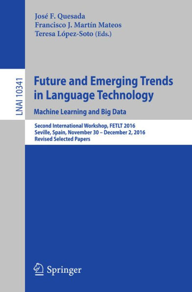 Future and Emerging Trends in Language Technology. Machine Learning and Big Data: Second International Workshop, FETLT 2016, Seville, Spain, November 30 -December 2, 2016, Revised Selected Papers