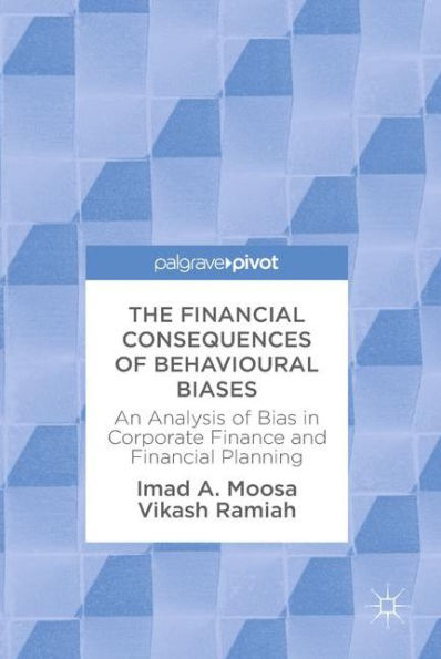 The Financial Consequences of Behavioural Biases: An Analysis of Bias in Corporate Finance and Financial Planning