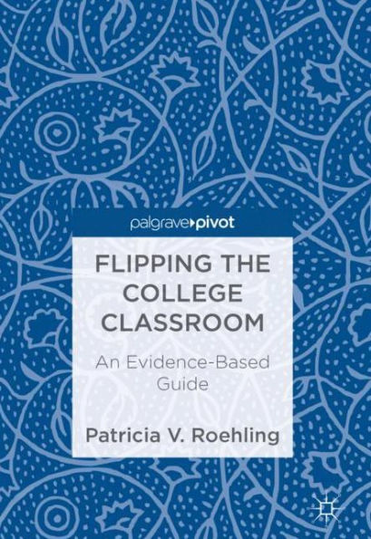 Flipping the College Classroom: An Evidence-Based Guide