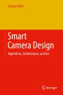 Smart Camera Design: Algorithms, Architectures, and Art