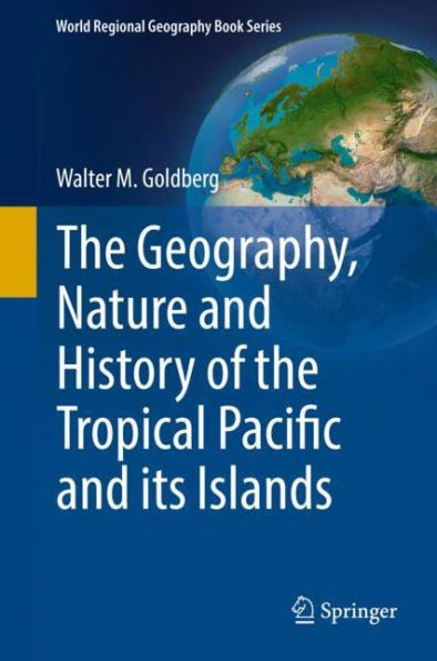 the Geography, Nature and History of Tropical Pacific its Islands