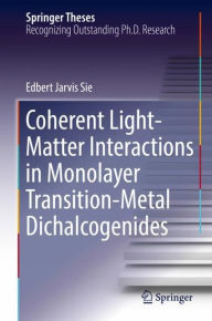 Title: Coherent Light-Matter Interactions in Monolayer Transition-Metal Dichalcogenides, Author: Edbert Jarvis Sie