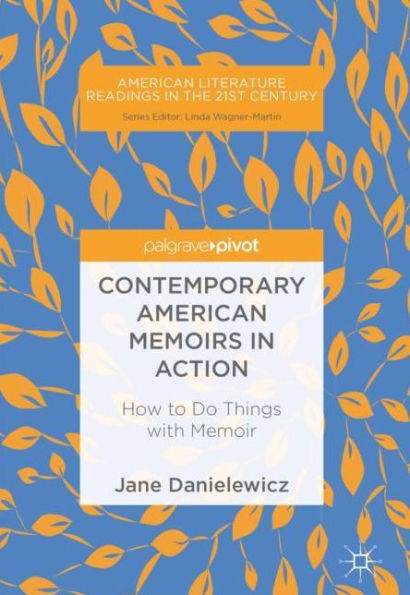 Contemporary American Memoirs in Action: How to Do Things with Memoir