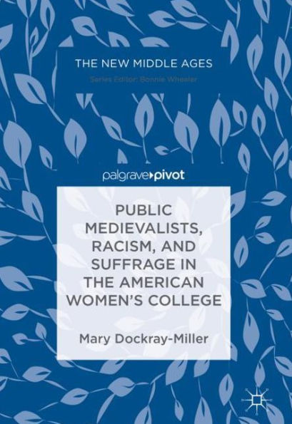 Public Medievalists, Racism, and Suffrage the American Women's College