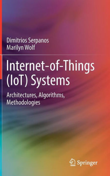 Internet-of-Things (IoT) Systems: Architectures, Algorithms, Methodologies