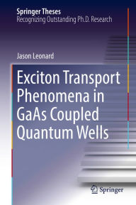 Title: Exciton Transport Phenomena in GaAs Coupled Quantum Wells, Author: Jason Leonard
