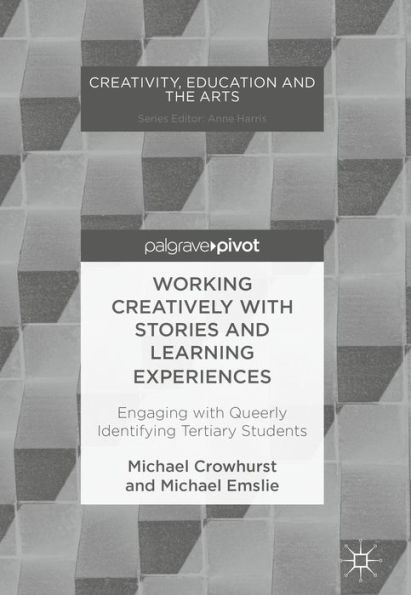 Working Creatively with Stories and Learning Experiences: Engaging with Queerly Identifying Tertiary Students