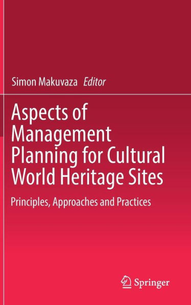 Aspects of Management Planning for Cultural World Heritage Sites: Principles, Approaches and Practices