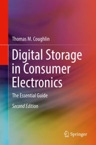 Title: Digital Storage in Consumer Electronics: The Essential Guide, Author: Thomas M. Coughlin